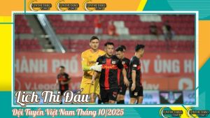 Lịch Thi Đấu ĐT Việt Nam Tháng 10/2025 – Vòng Loại Asian Cup 2027 | OKFUN