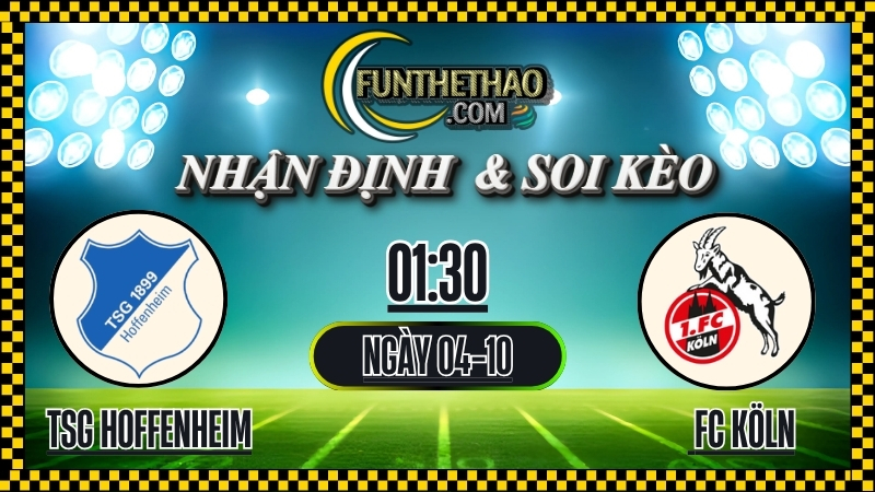 Nhận Định TSG Hoffenheim vs 1. FC Köln – Soi Kèo Bundesliga (04/10/2025)