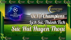 UEFA Champions League (Cúp C1) – Lịch Sử, Thành Tích & Sức Hút Huyền Thoại