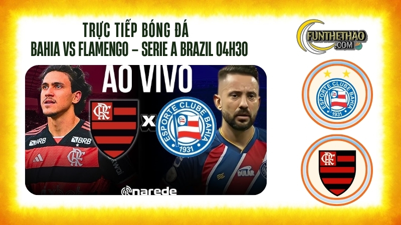 Trực tiếp bóng đá Bahia vs Flamengo – Serie A Brazil 04h30 hôm nay 06/10