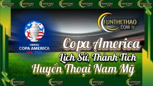 Copa America – Lịch Sử, Thành Tích & Huyền Thoại Nam Mỹ