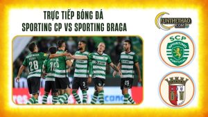 Trực tiếp bóng đá Sporting CP vs Sporting Braga – Liga Portugal 01h15 hôm nay 06/10