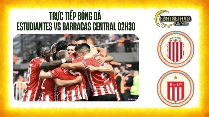 Trực tiếp bóng đá Estudiantes vs Barracas Central – Liga Argentina 02h30 hôm nay 06/10