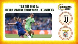 Trực tiếp Juventus Women vs Benfica Women 07/10 – Xem C1 Nữ HD