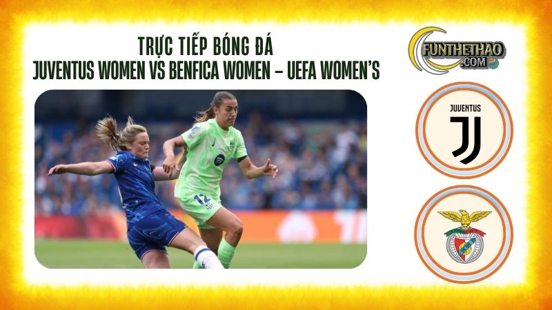 Trực tiếp Juventus Women vs Benfica Women 07/10 – Xem C1 Nữ HD