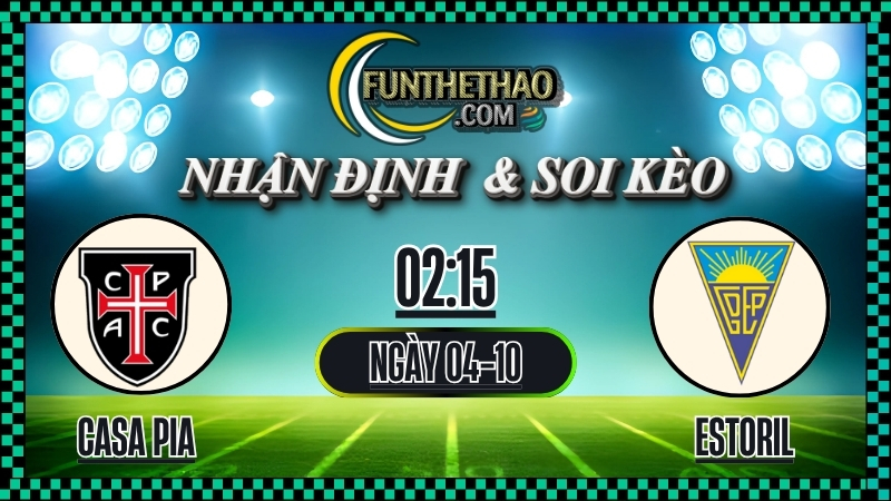 Nhận định Casa Pia vs Estoril Praia – Soi kèo Liga Portugal hôm nay (04/10/2025)