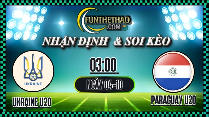 Nhận định Ukraine U20 vs Paraguay U20 – Soi kèo U20 World Cup hôm nay (04/10/2025)